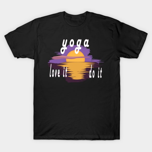 yoga love it do it T-Shirt by Azamerch